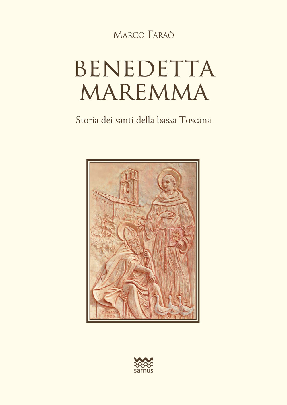 Benedetta Maremma. Storia dei santi della bassa Toscana