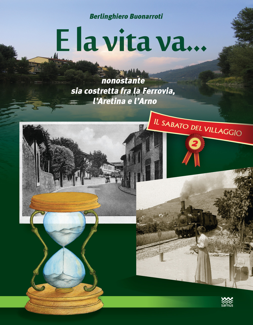 Il sabato del villaggio. Il giornale di Compiobbi. Vol. 2: E la vita va... Nonostante sia costretta fra la ferrovia, l'Aretina e l'Arno