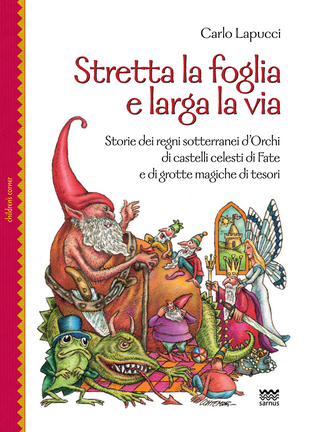 Stretta la foglia e larga la via. Storie dei regni sotterranei d'orchi di castelli celesti di fate e di grotte magiche di tesori