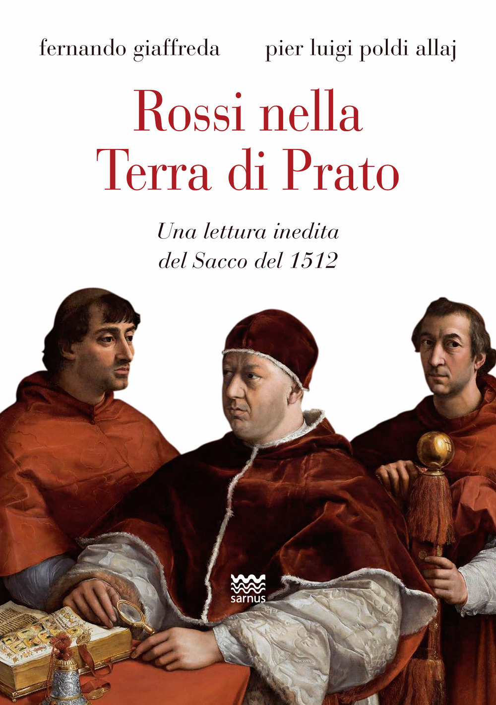 Rossi nella terra di Prato. Una lettura inedita del sacco del 1512