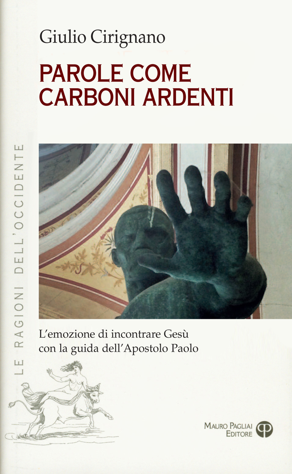 Parole come carboni ardenti. L'emozione di incontrare Gesù con la guida dell'apostolo Paolo