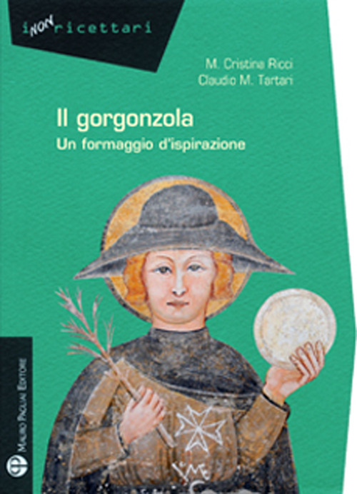 Gorgonzola. Un formaggio d'ispirazione