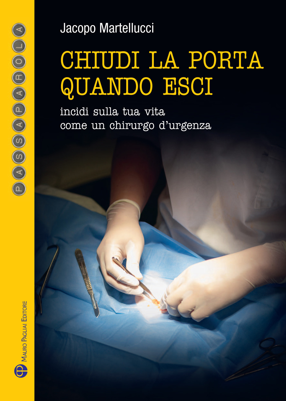 Chiudi la porta quando esci. Incidi sulla vita come un chirurgo d'urgenza