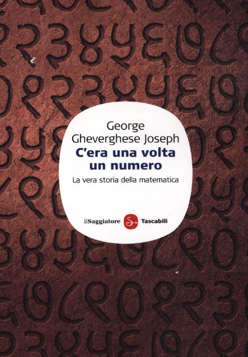 C'era una volta un numero. La vera storia della matematica