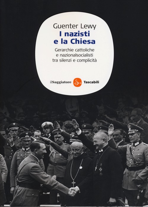 I nazisti e la chiesa. Gerarchie cattoliche e nazionalsocialisti tra silenzi e complicità