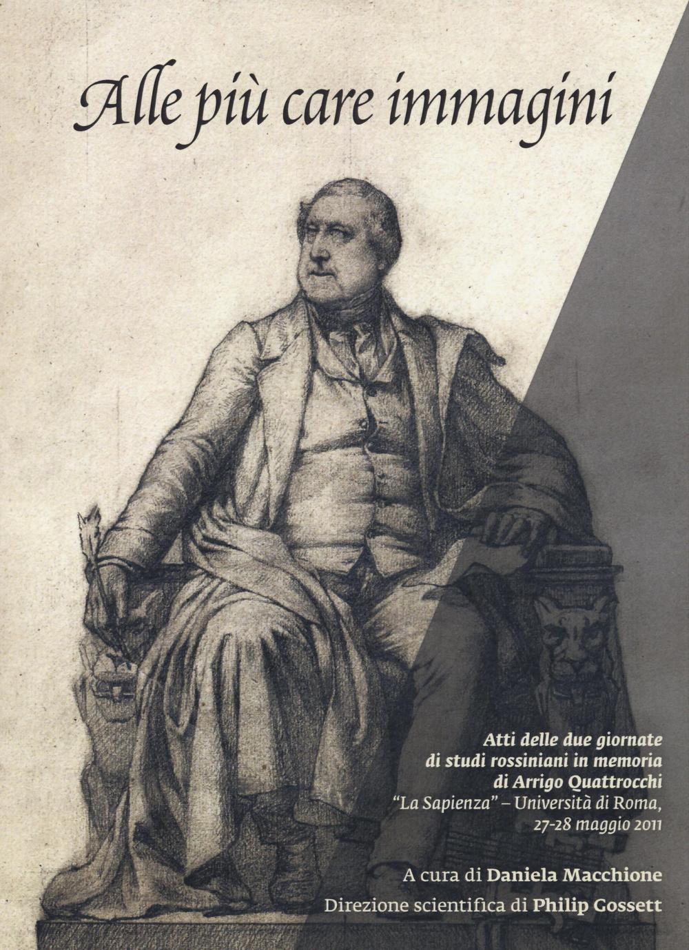 Alle più care immagini. Due giornate di studi rossiniani in memoria di Arrigo Quattrocchi (Roma, 27-28 maggio 2011)