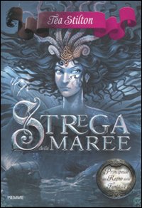 Strega delle maree. Principesse del regno della fantasia. Vol. 7