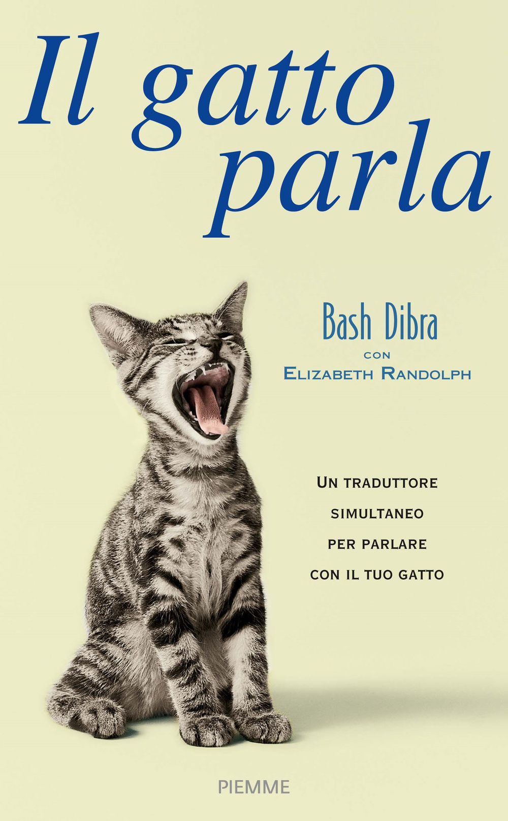 Il gatto parla. Capire il linguaggio segreto del gatto e comunicare con lui