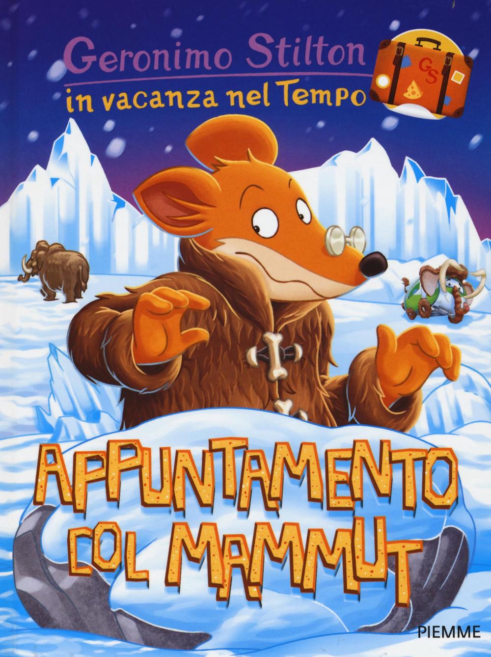 Appuntamento col mammut. In vacanza nel Tempo. Ediz. illustrata