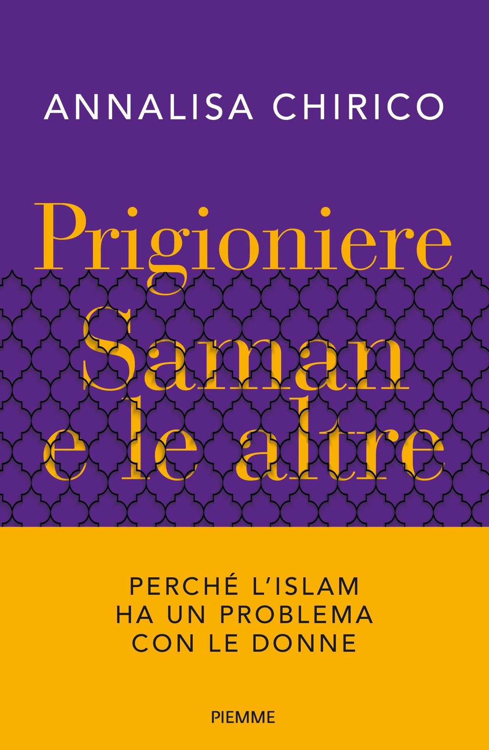 Prigioniere. Saman e le altre. Perché l'Islam ha un problema con le donne