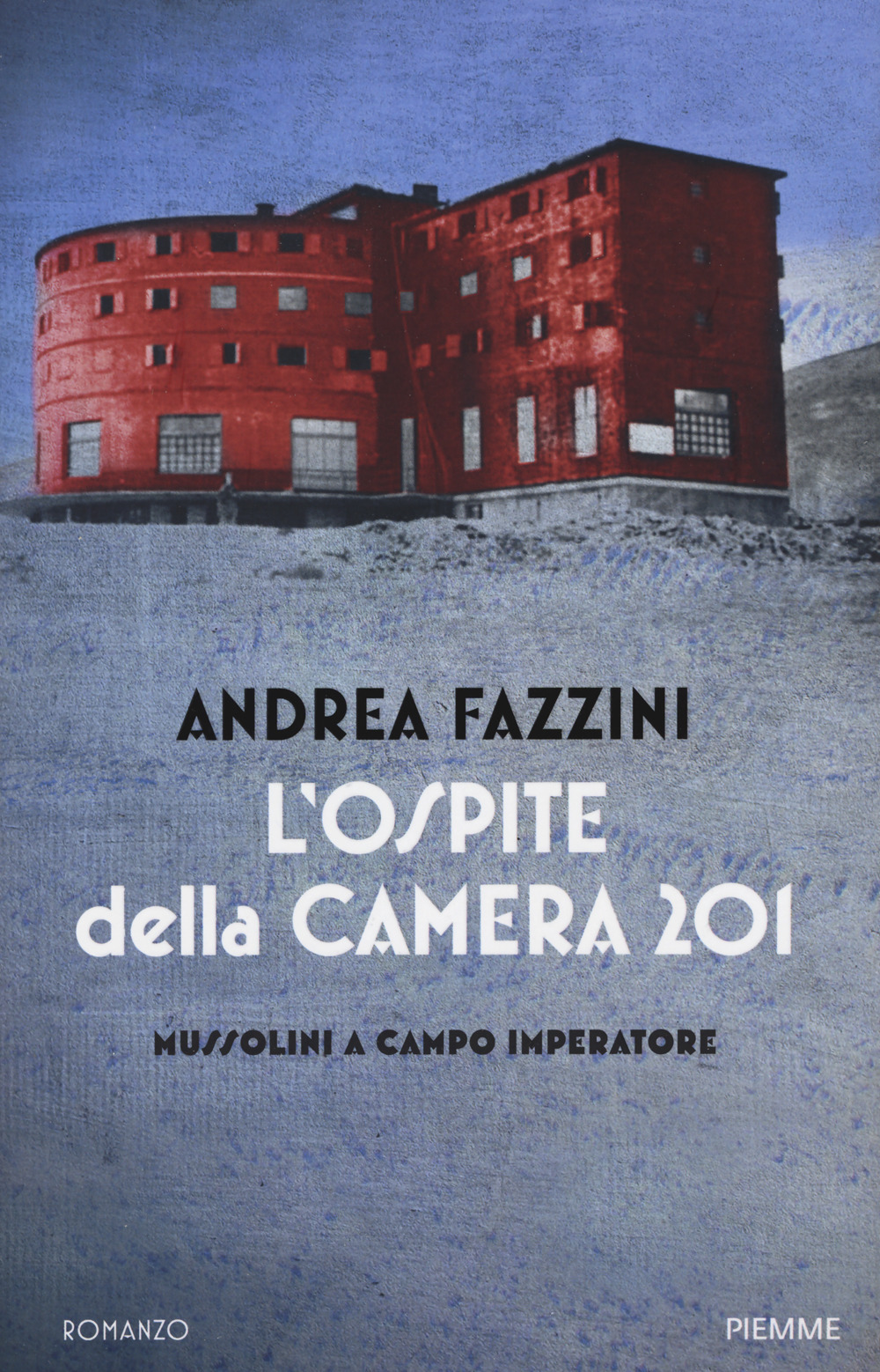 L'ospite della camera 201. Mussolini a Campo Imperatore