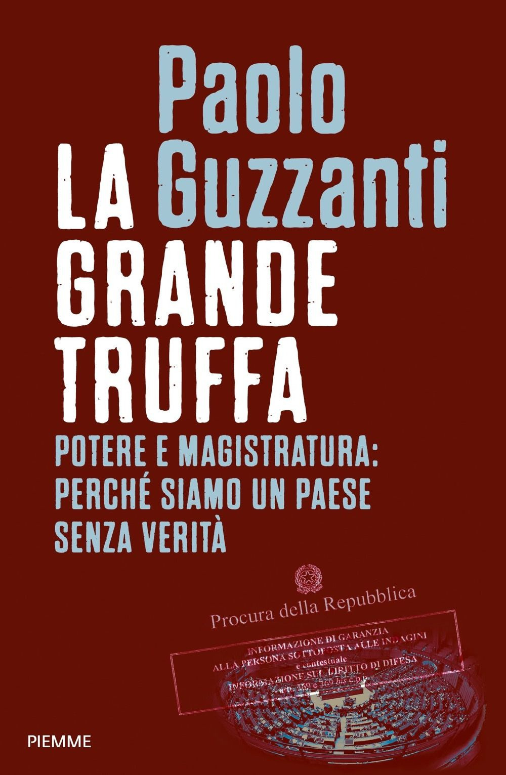 La grande truffa. Potere e magistratura: perché siamo un Paese senza verità