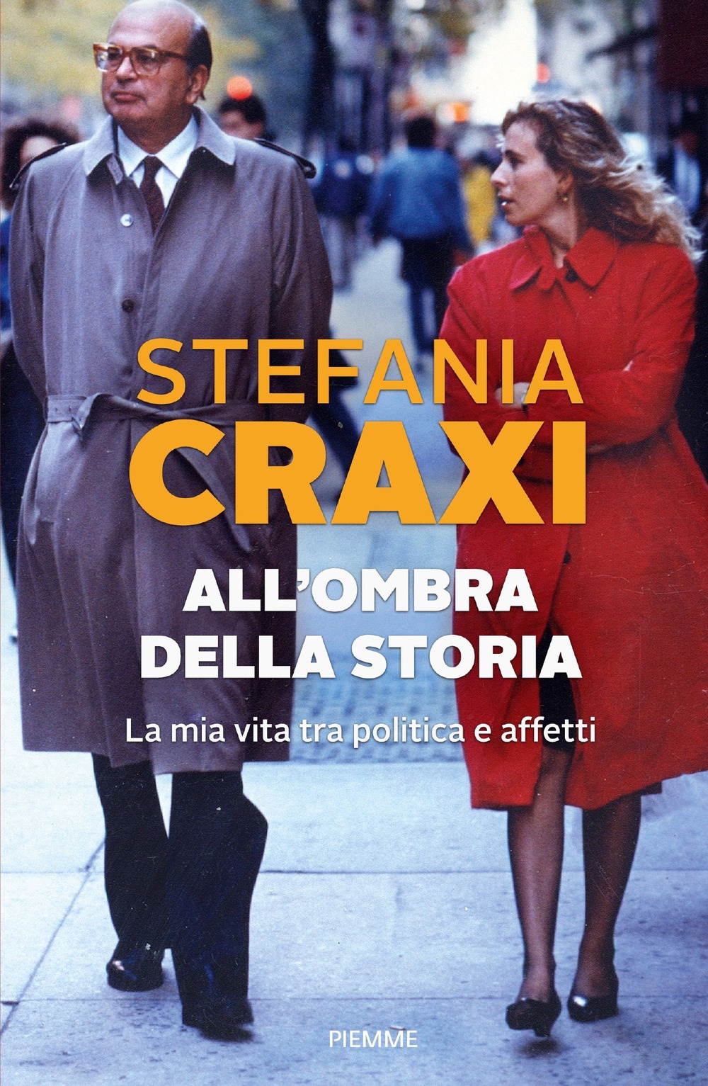 All'ombra della storia. La mia vita tra politica e affetti