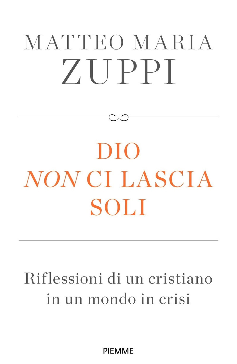 Dio non ci lascia soli. Riflessioni di un cristiano in un mondo in crisi