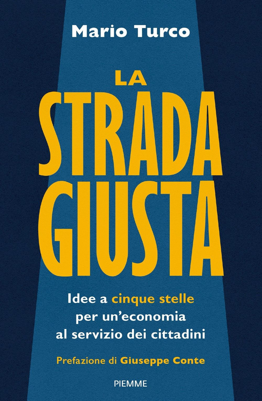 La strada giusta. Idee a cinque stelle per un'economia al servizio dei cittadini