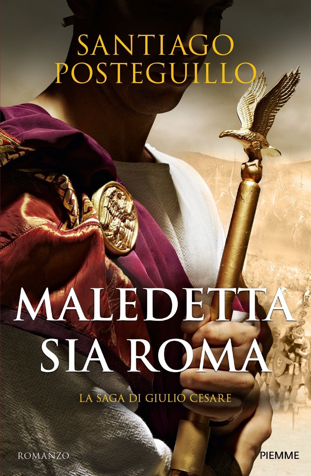 Maledetta sia Roma. La saga di Giulio Cesare