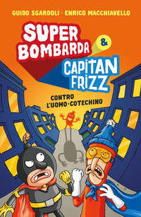 Copertina SUPER BOMBARDA E CAPITAN FRIZZ CONTRO L`UOMO COTECHINO 