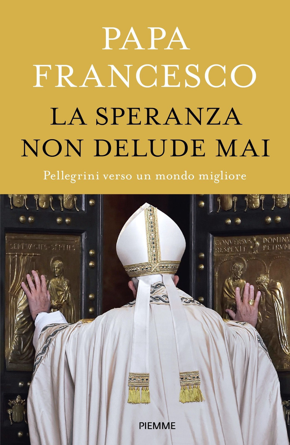 La speranza non delude mai. Pellegrini verso un mondo migliore