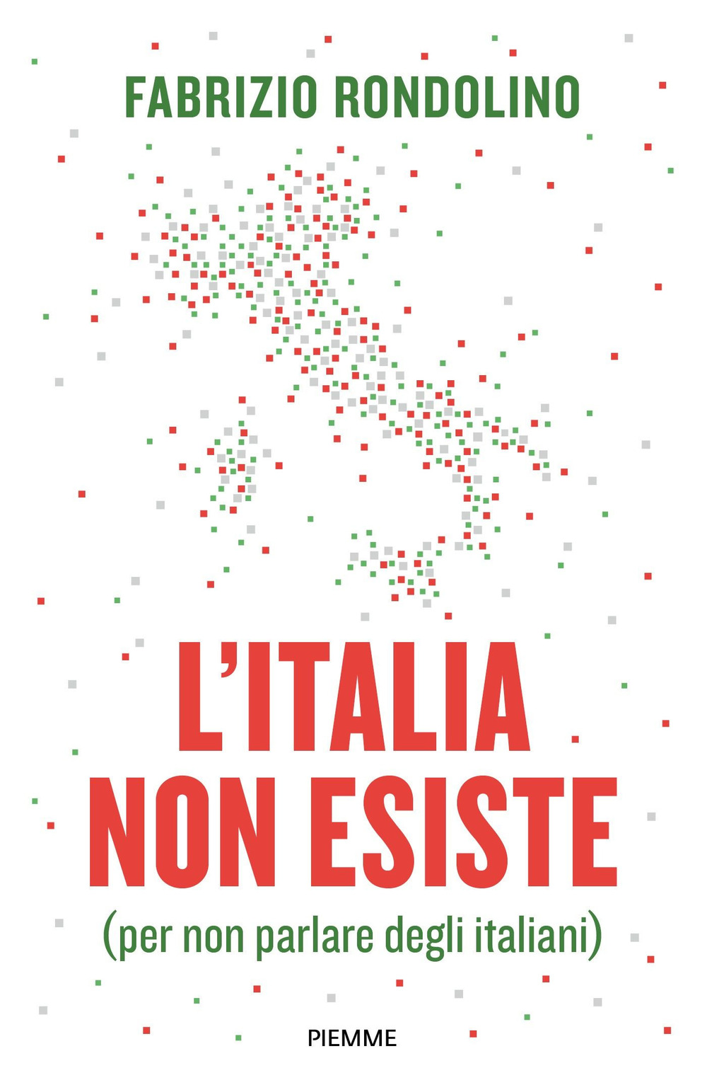 L'Italia non esiste (per non parlare degli italiani)