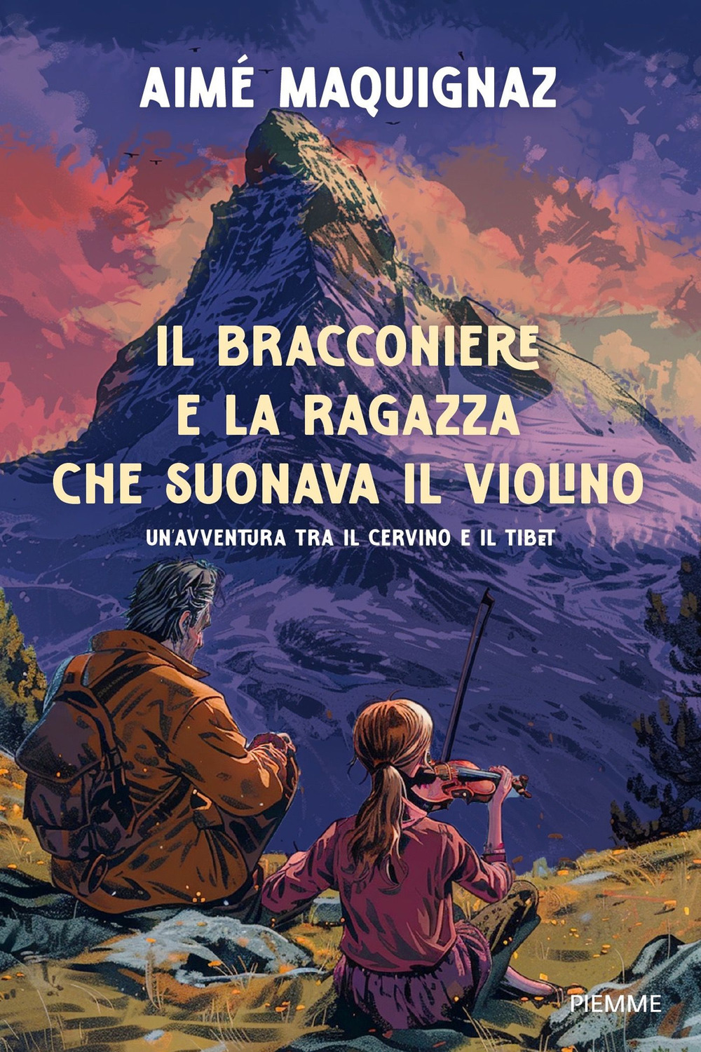 Il bracconiere e la ragazza che suonava il violino. Un'avventura fra il Cervino e il Tibet