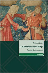 La trattativa delle mogli. Commedia in due atti