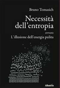 Necessità dell'entropia ovvero l'illusione dell'energia pulita