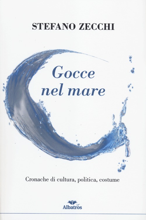 Gocce nel mare. Cronache di cultura, politica, costume