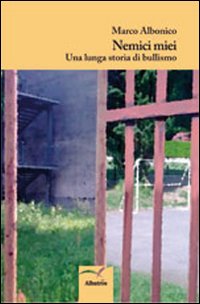 Nemici miei. Una lunga storia di bullismo