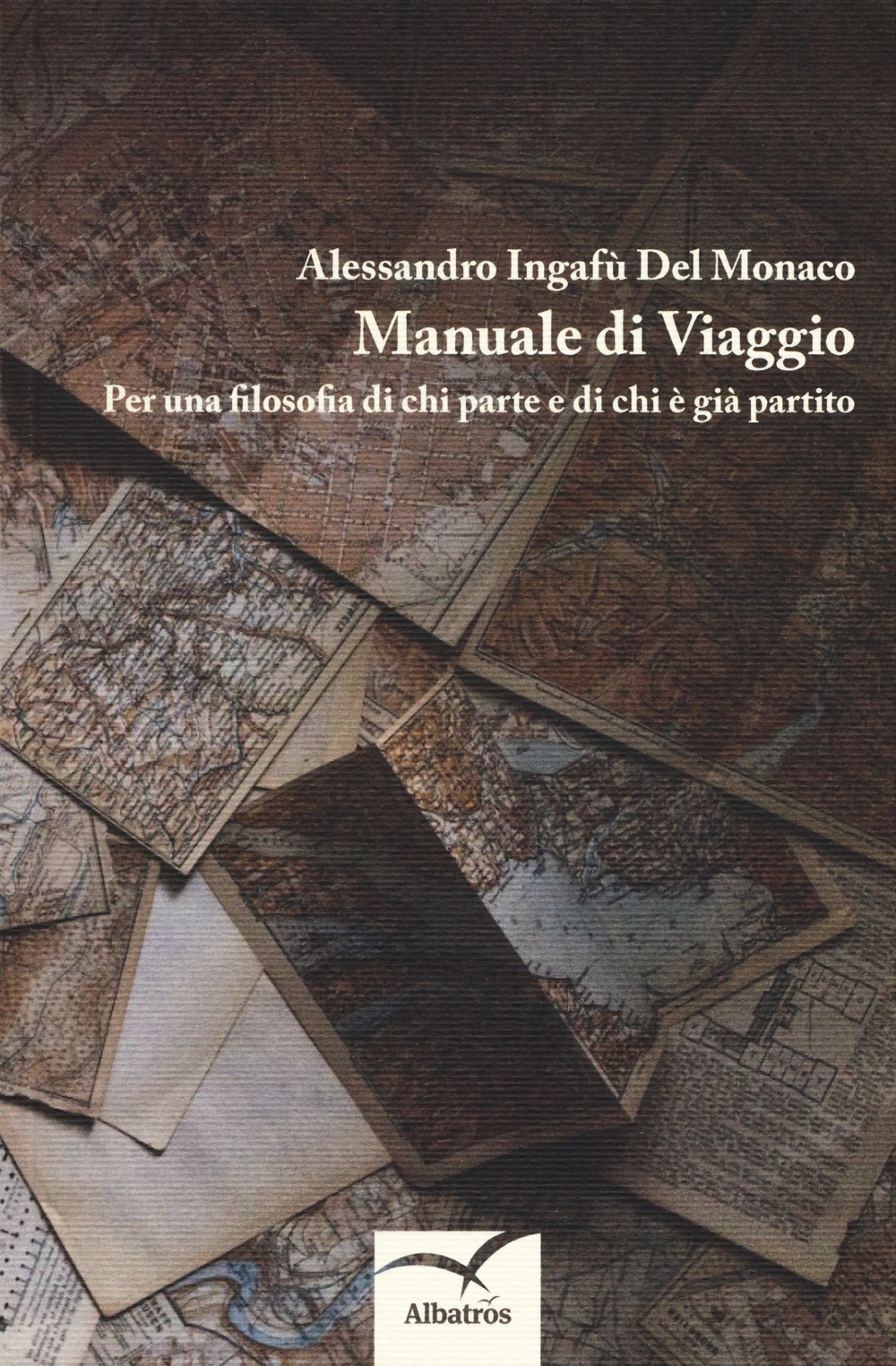 Manuale di viaggio. Per una filosofia di chi parte e di chi è già partito