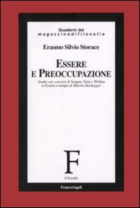 Essere e preoccupazione. Studio sui concetti di Sorgen, Sein e Wollen in «Essere e tempo» di Martin Heidegger