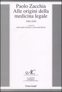 Paolo Zacchia. Alle origini della medicina legale 1584-1659