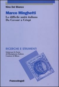 Marco Mighetti. La difficile unità italiana. Da Cavour a Crispi