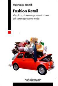 Fashion retail. Visualizzazione e rappresentazione del sistema-prodotto moda