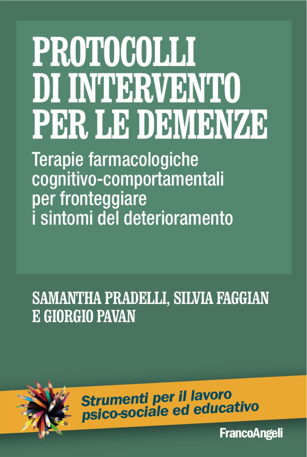 Protocolli di intervento per le demenze. Terapie farmacologiche e cognitivo-comportamentali per fronteggiare i sintomi del deterioramento