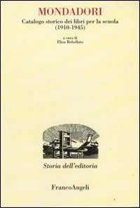 Mondadori. Catalogo storico dei libri per la scuola (1910-1945)