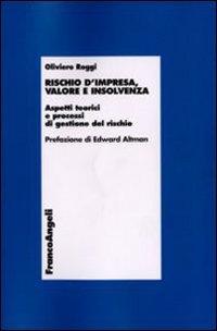 Rischio d'impresa, valore e insolvenza. Aspetti teorici e processi di gestione del rischio