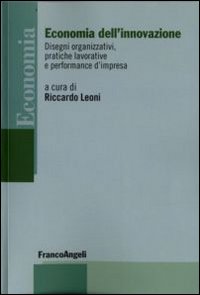 Economia dell'innovazione. Disegni organizzativi, pratiche lavorative e performance d'impresa