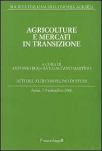 Agricolture e mercati in transizione. Atti del Convegno di studi (Assisi, 7-9 settembre 2006)