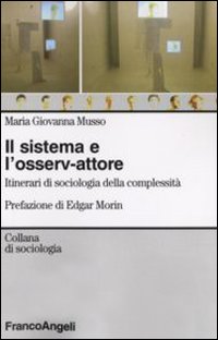 Il sistema e l'osserv-attore. Itinerari di sociologia della complessità