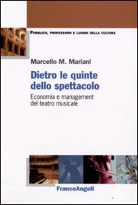 Dietro le quinte dello spettacolo. Economia e management del teatro musicale