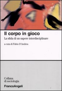 Il corpo in gioco. La sfida di un sapere interdisciplinare