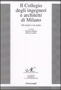 Il collegio degli ingegneri e architetti di Milano. Gli archivi e la storia