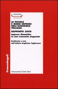 Le piccole e medie imprese nell'economia italiana. Rapporto 2008. Imprese dinamiche in una economia stagnante