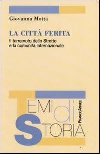 La città ferita. Il terremoto dello Stretto e la comunità internazionale