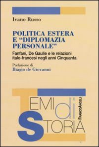 Politica estera e «diplomazia personale». Fanfani, De Gaulle e le relazioni italo-francesi negli anni Cinquanta