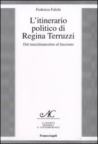 L'itinerario politico di Regina Terruzzi. Dal mazzinianesimo al fascismo