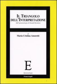 Il triangolo dell'interpretazione. Sull'epistemologia di Donald Davidson