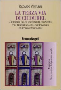 La terza via di Cicourel. Le radici della sociologia cognitiva tra fenomenologia, sociologia ed etnometodologia