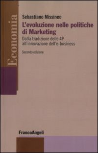 L'evoluzione nelle politiche di marketing. Dalla tradizione delle 4P all'innovazione dell'e-business