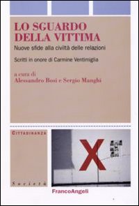 Lo sguardo della vittima. Nuove sfide alla civiltà delle relazioni. Scritti in onore di Carmine Ventimiglia